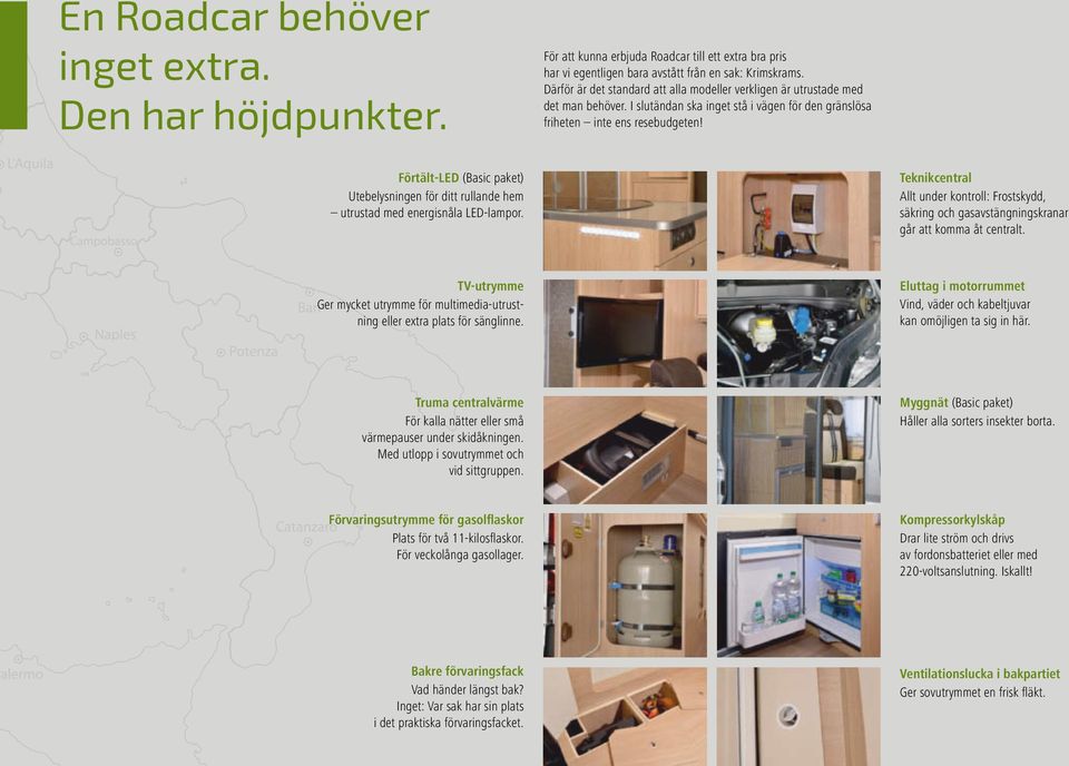Förtält-LED (Basic paket) Utebelysningen för ditt rullande hem utrustad med energisnåla LED-lampor.