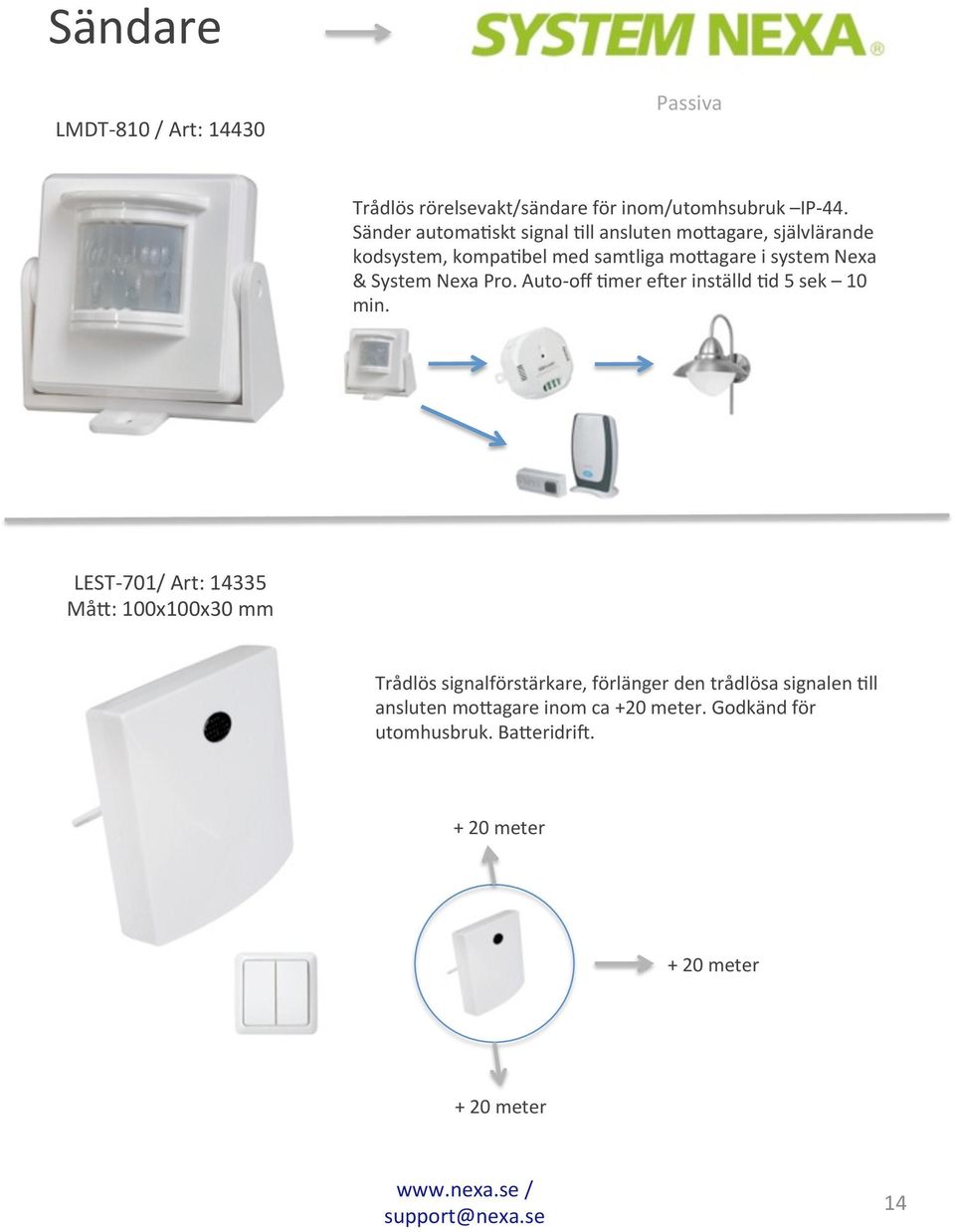 System Nexa Pro. Auto- off 6mer ecer inställd 6d 5 sek 10 min.