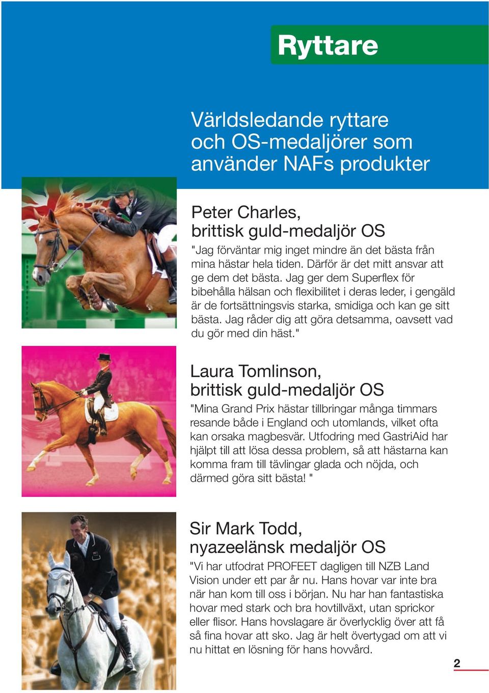 Jag råder dig att göra detsamma, oavsett vad du gör med din häst.