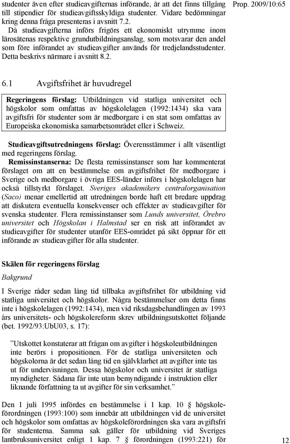 tredjelandsstudenter. Detta beskrivs närmare i avsnitt 8.2. 6.