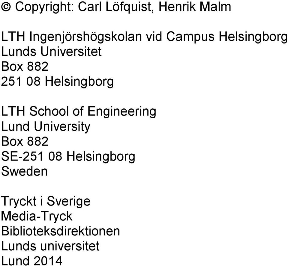 Engineering Lund University Box 882 SE-251 08 Helsingborg Sweden Tryckt
