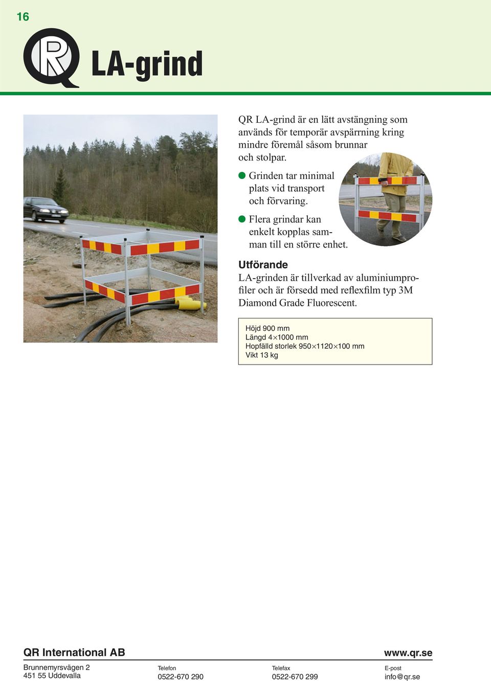 Flera grindar kan enkelt kopplas samman till en större enhet.