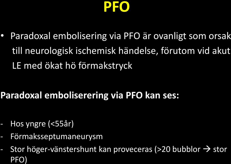 förmakstryck Paradoxal emboliserering via PFO kan ses: - Hos yngre