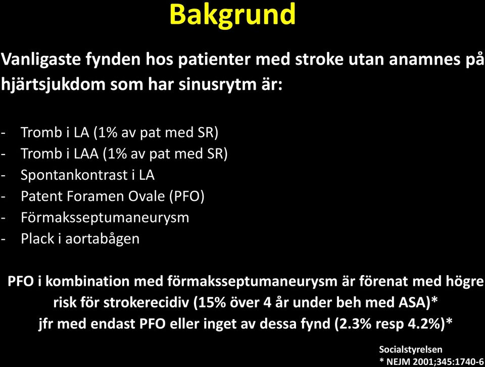 Plack i aortabågen PFO i kombination med förmaksseptumaneurysm är förenat med högre risk för strokerecidiv (15% över 4 år