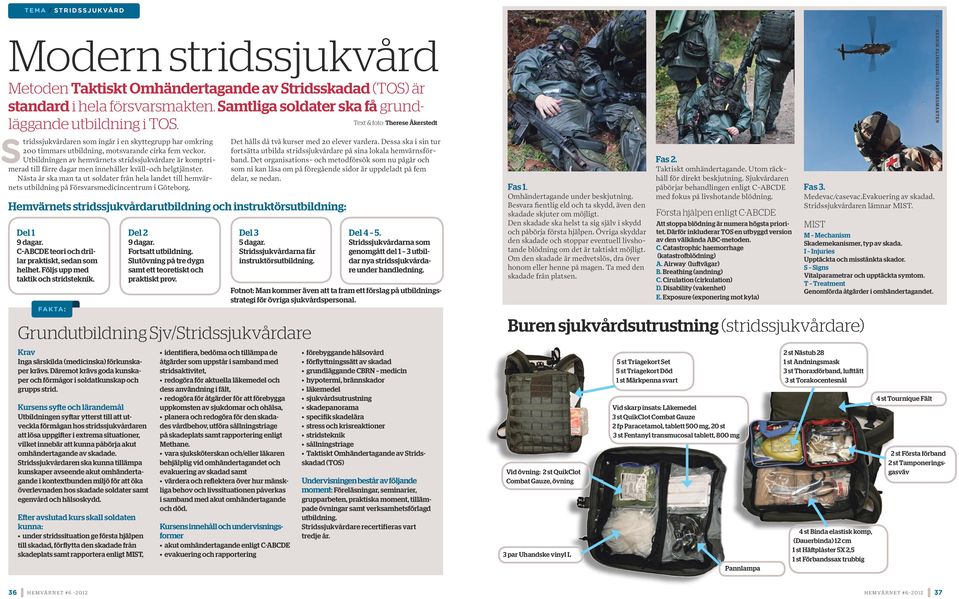 Utbildningen av hemvärnets stridssjukvårdare är komptrimerad till färre dagar men innehåller kväll-och helgtjänster.