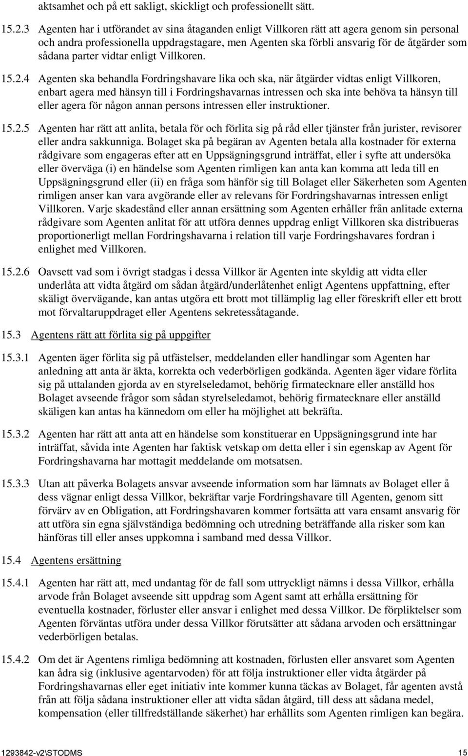 parter vidtar enligt Villkoren. 15.2.
