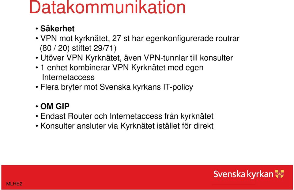 Kyrknätet med egen Internetaccess Flera bryter mot Svenska kyrkans IT-policy OM GIP Endast