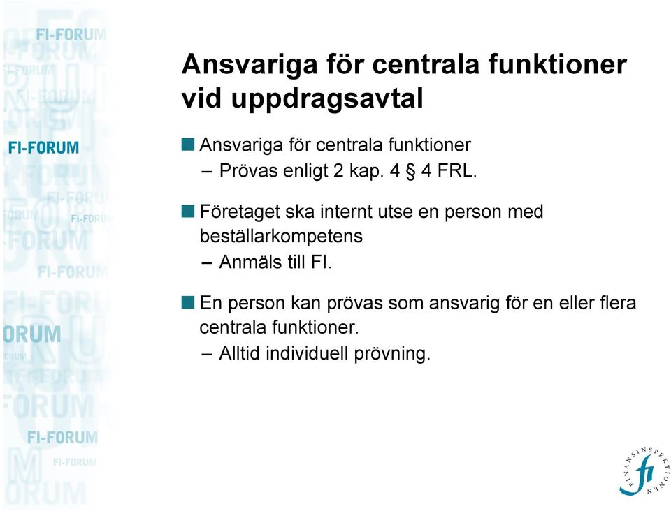 Företaget ska internt utse en person med beställarkompetens Anmäls till