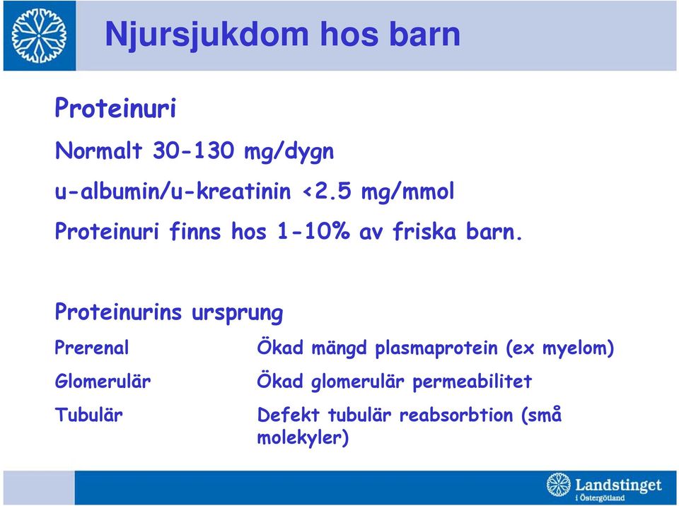 Proteinurins ursprung Prerenal Glomerulär Tubulär Ökad mängd