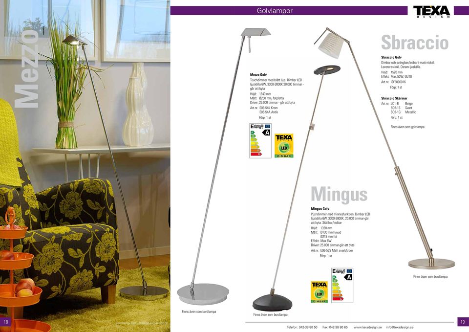 Höjd: 1520 mm Effekt: Max 50W, GU10 ISF5000016 Sbraccio Skärmar JO1-B Beige SO2-1S Svart SO2-1G Metallic Finns även som golvlampa LED D I M B A R Mingus Mingus Golv Pushdimmer med minnesfunktion.