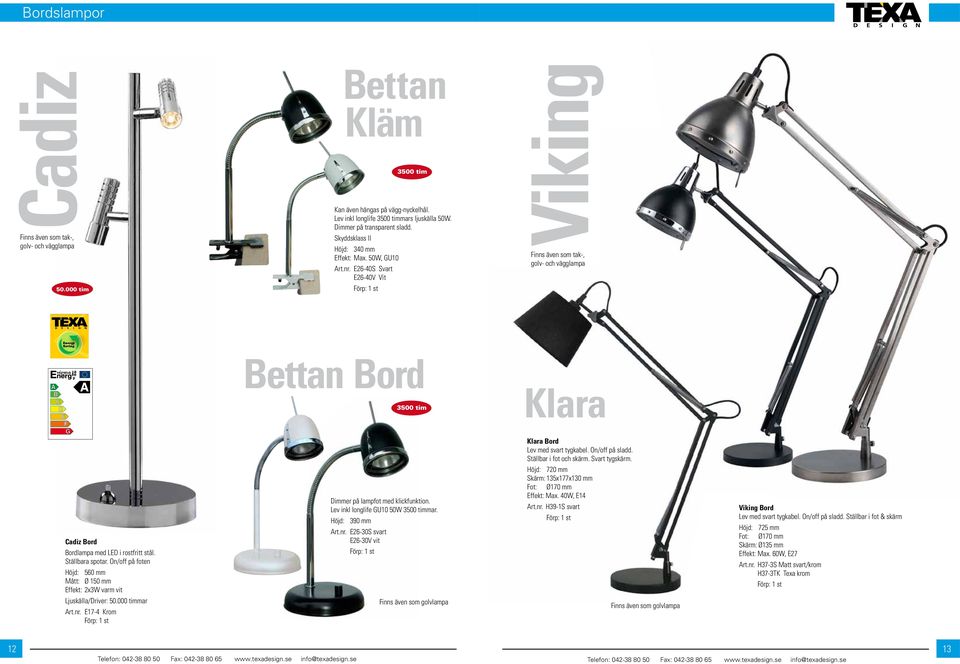 Ställbar i fot och skärm. Svart tygskärm. Cadiz Bord Bordlampa med LED i rostfritt stål. Ställbara spotar. On/off på foten Höjd: 560 mm Mått: Ø 150 mm Effekt: 2x3W varm vit Ljuskälla/Driver: 50.
