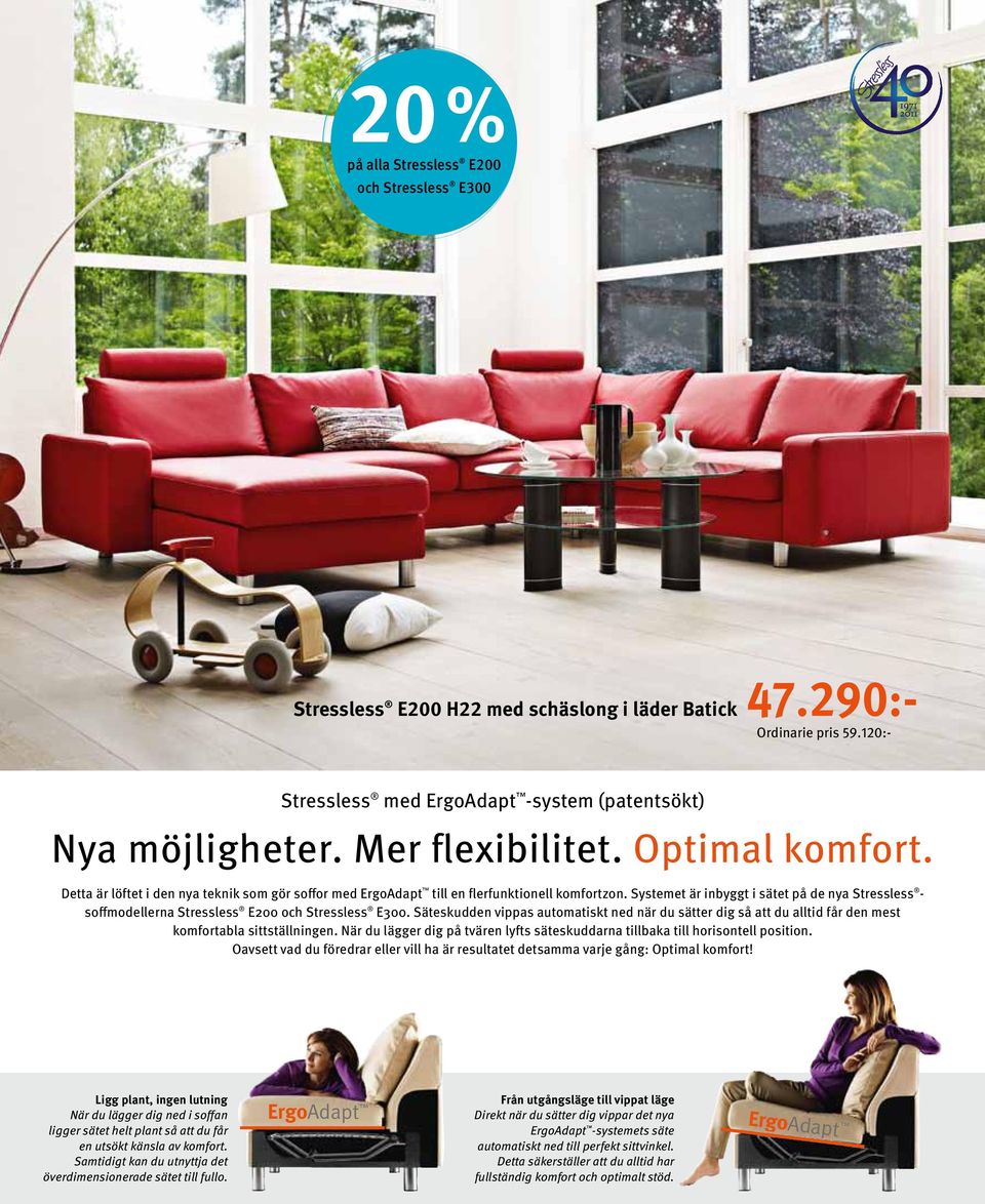 Systemet är inbyggt i sätet på de nya Stressless - soffmodellerna Stressless E200 och Stressless E300.