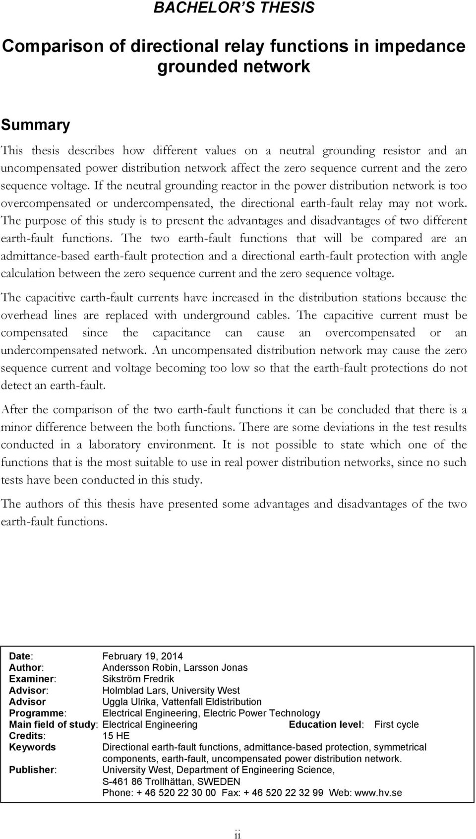 If the neutral grounding reactor in the power distribution network is too overcompensated or undercompensated, the directional earth-fault relay may not work.