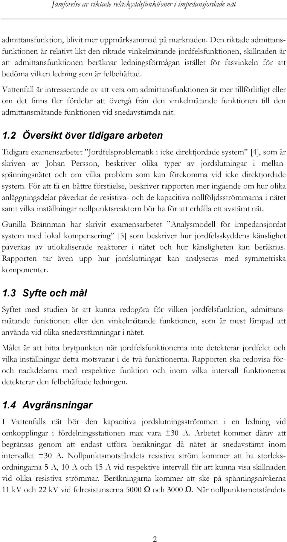 vilken ledning som är felbehäftad.