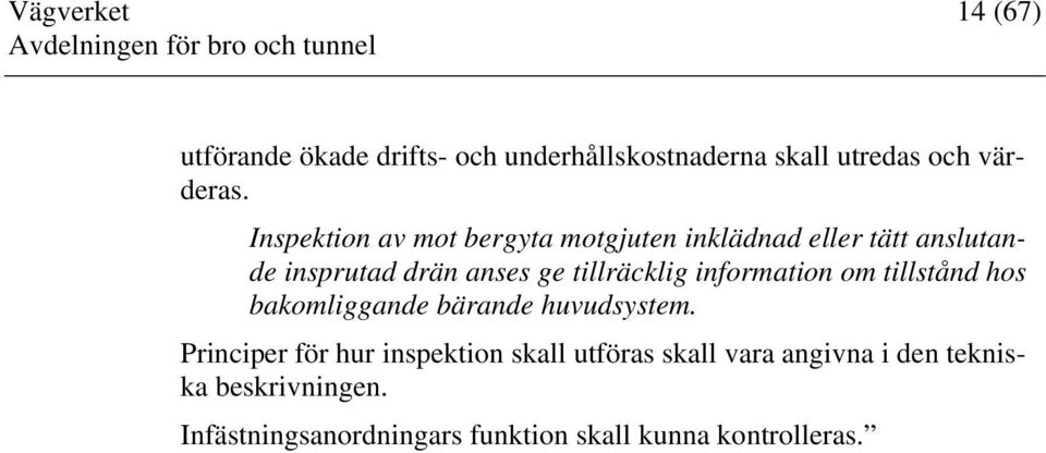 information om tillstånd hos bakomliggande bärande huvudsystem.