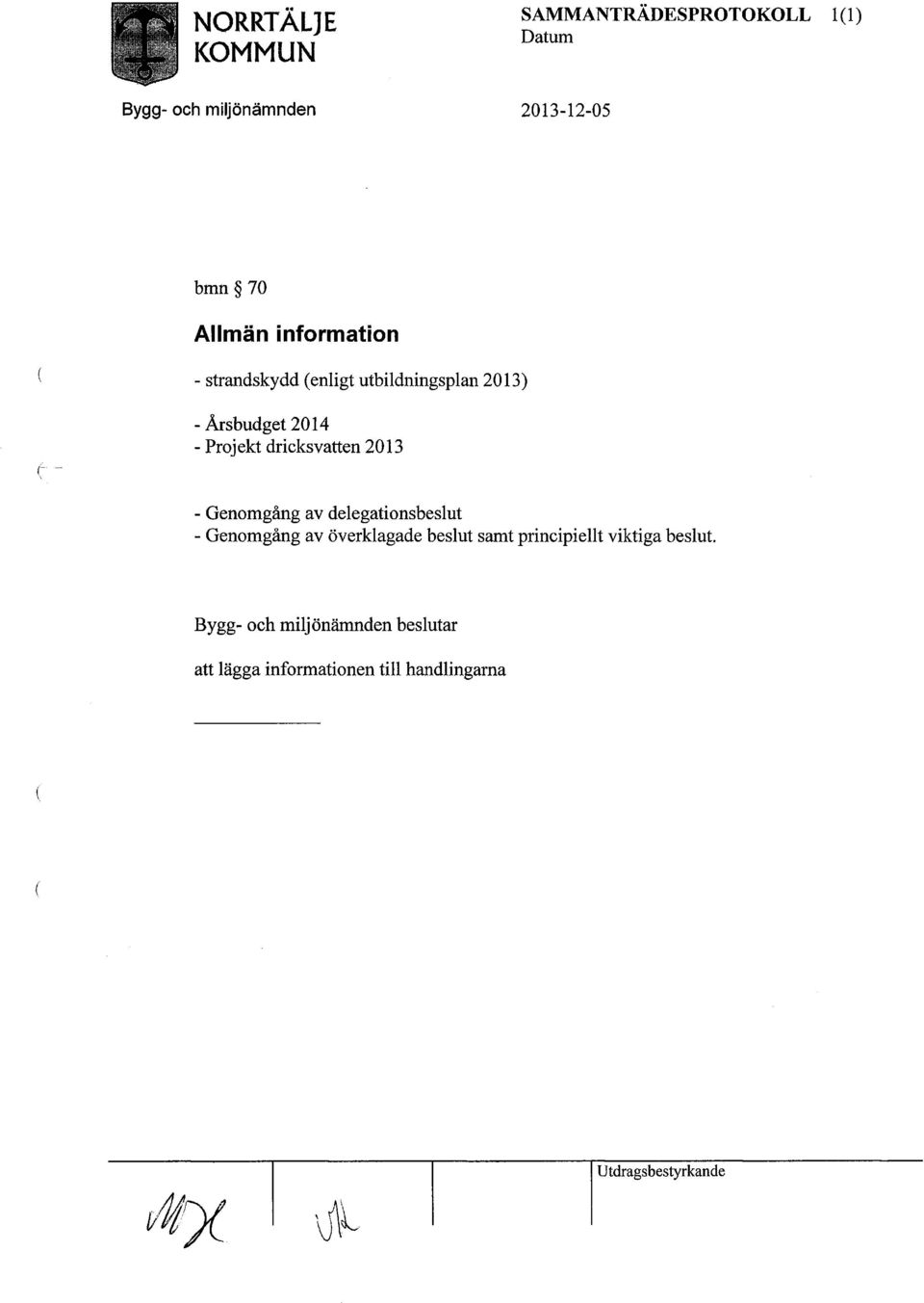 dricksvatten 2013 - Genomgång av delegationsbeslut - Genomgång av överklagade beslut samt