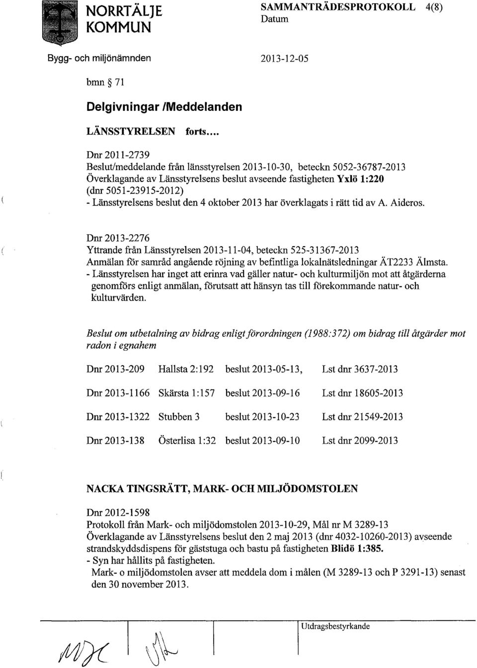 beslut den 4 oktober 2013 har överklagats i rätt tid av A. Aideros.
