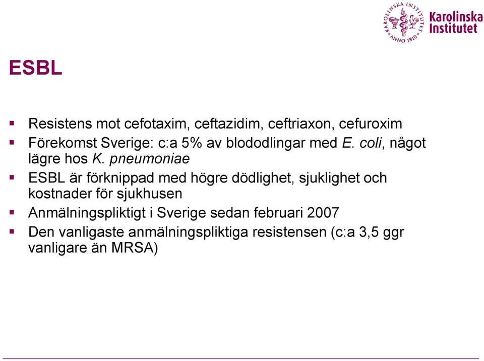 pneumoniae ESBL är förknippad med högre dödlighet, sjuklighet och kostnader för