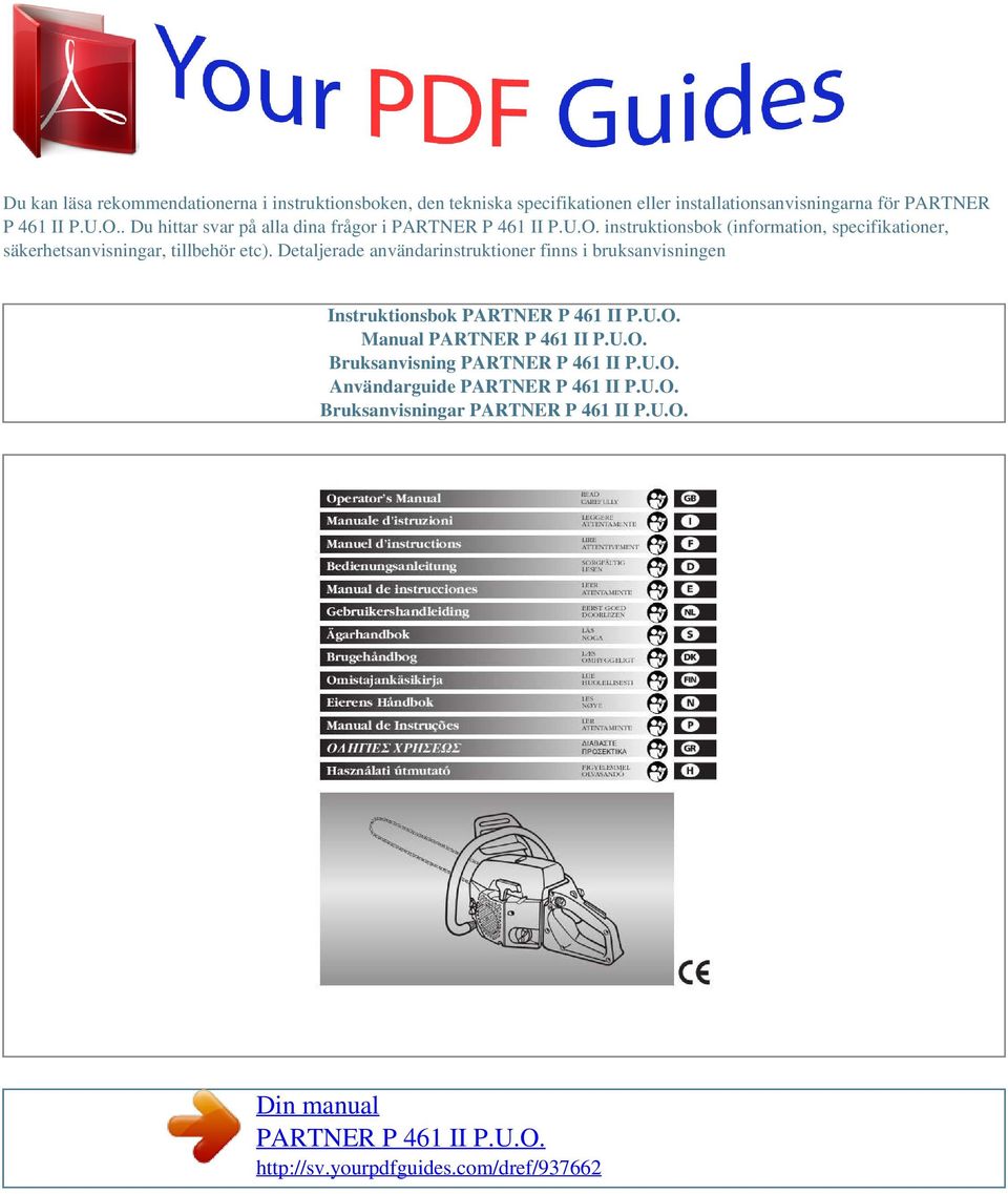 Detaljerade användarinstruktioner finns i bruksanvisningen Instruktionsbok PARTNER P 461 II P.U.O. Manual PARTNER P 461 II P.U.O. Bruksanvisning PARTNER P 461 II P.