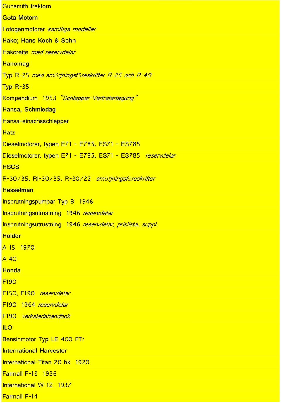 RI-30/35, R-20/22 smörjningsföreskrifter Hesselman Insprutningspumpar Typ B 1946 Insprutningsutrustning 1946 reservdelar Insprutningsutrustning 1946 reservdelar, prislista, suppl.