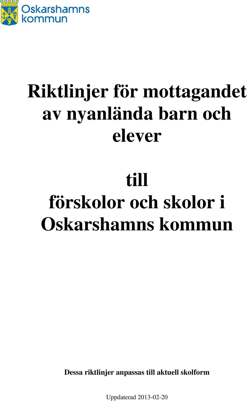 i Oskarshamns kommun Dessa riktlinjer