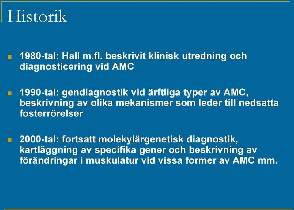ärftliga typer av AMC, beskrivning av olika mekanismer som leder till nedsatta