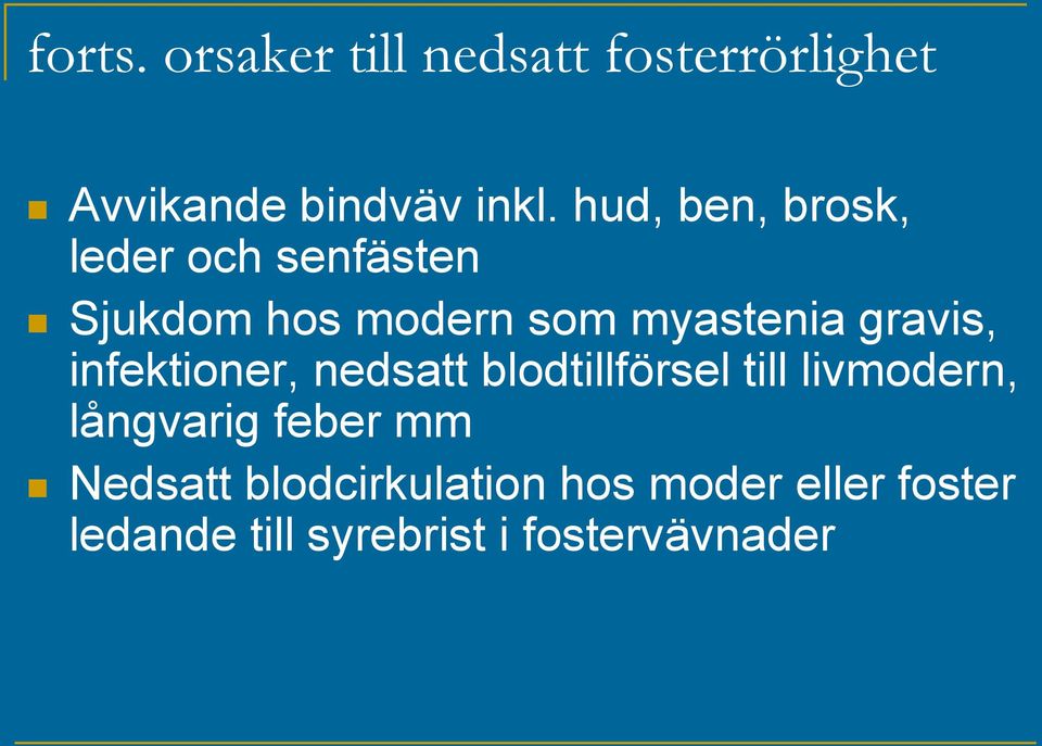 gravis, infektioner, nedsatt blodtillförsel till livmodern, långvarig feber