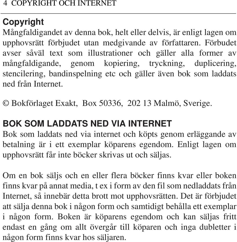 från Internet. Bokförlaget Exakt, Box 50336, 202 13 Malmö, Sverige.