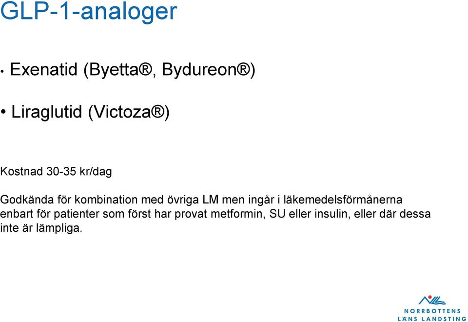 ingår i läkemedelsförmånerna enbart för patienter som först har