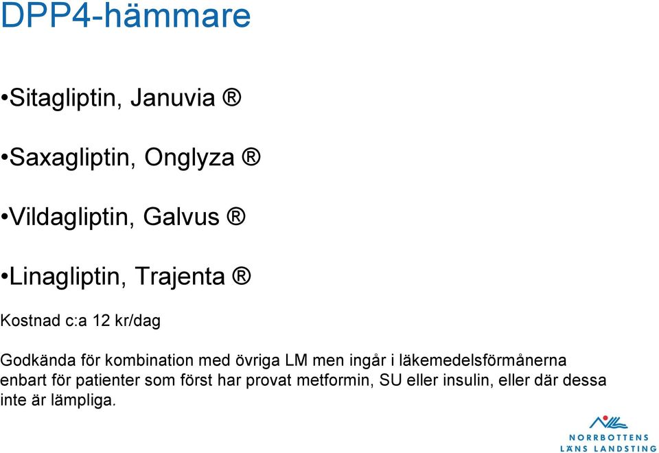 kombination med övriga LM men ingår i läkemedelsförmånerna enbart för