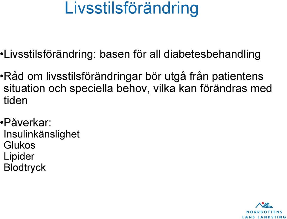 från patientens situation och speciella behov, vilka kan