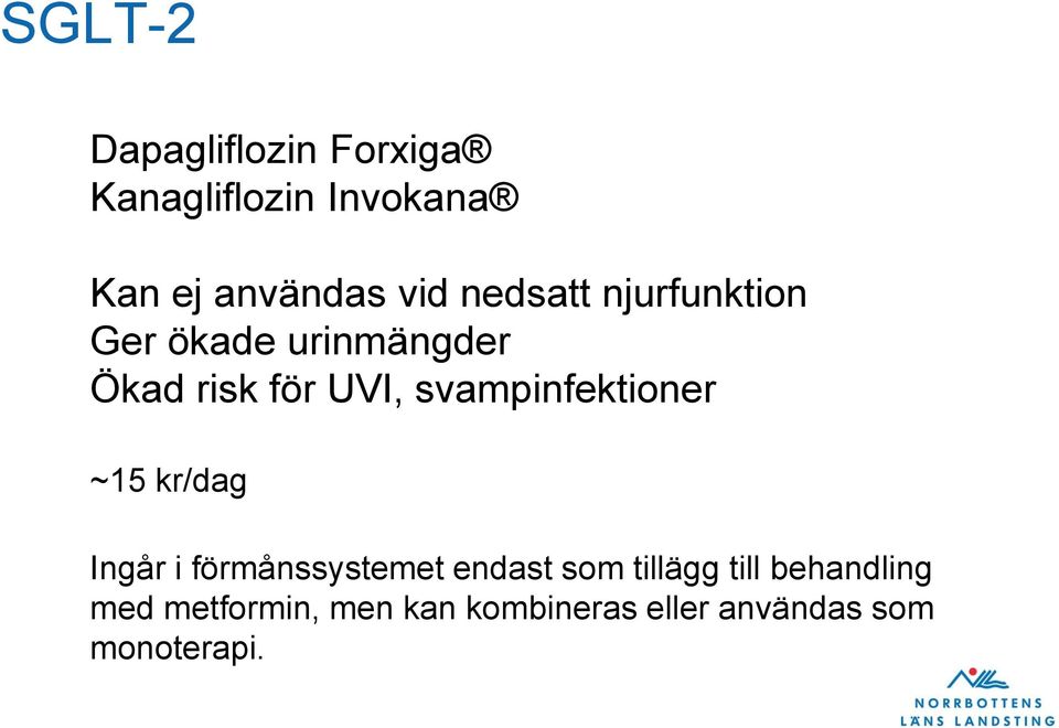svampinfektioner ~15 kr/dag Ingår i förmånssystemet endast som tillägg