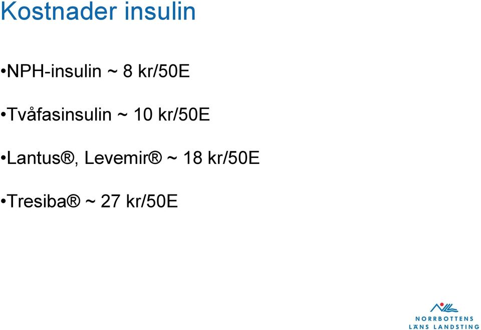 Tvåfasinsulin ~ 10 kr/50e