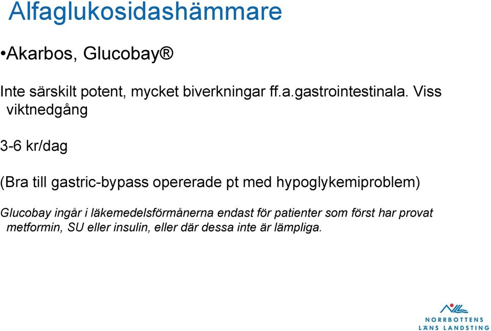 Viss viktnedgång 3-6 kr/dag (Bra till gastric-bypass opererade pt med