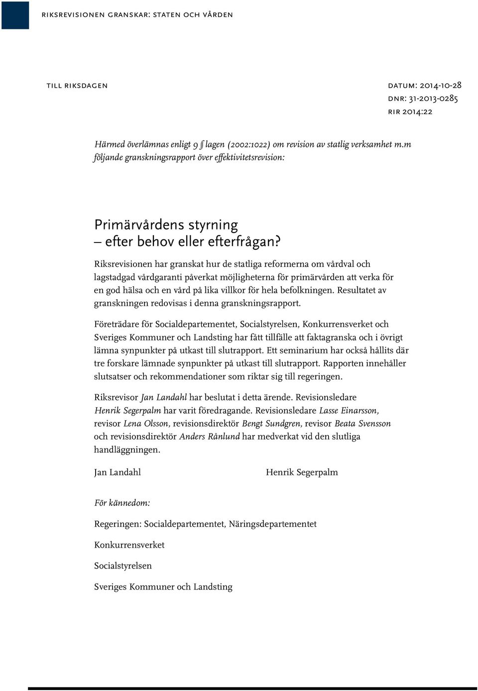 Riksrevisionen har granskat hur de statliga reformerna om vårdval och lagstadgad vårdgaranti påverkat möjligheterna för primärvården att verka för en god hälsa och en vård på lika villkor för hela