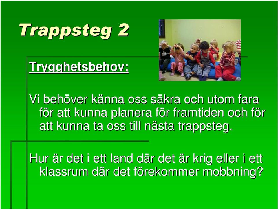 kunna ta oss till nästa trappsteg.