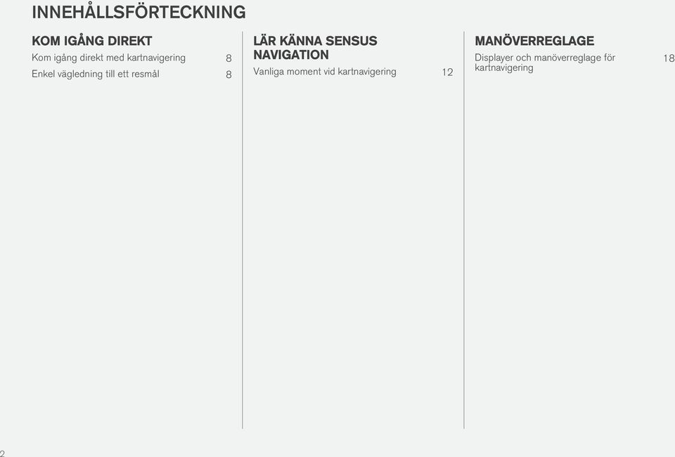 KÄNNA SENSUS NAVIGATION Vanliga moment vid kartnavigering 12