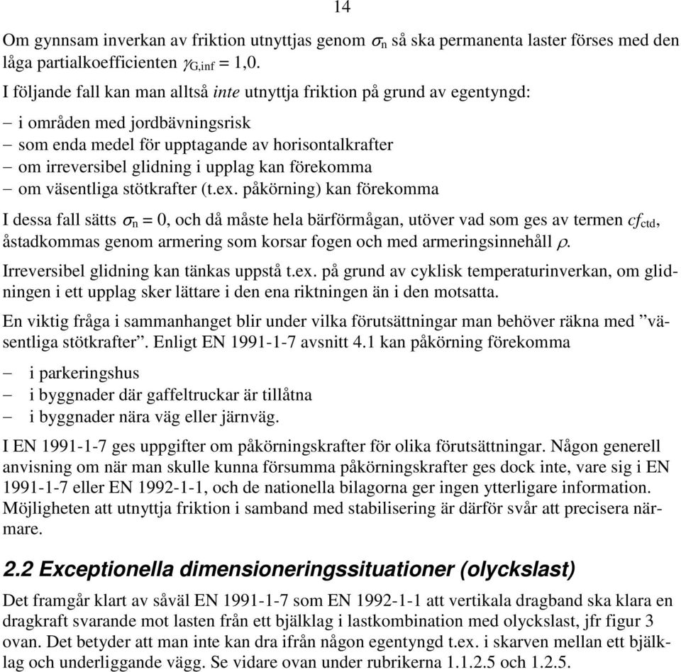 förekomma om väsentliga stötkrafter (t.ex.