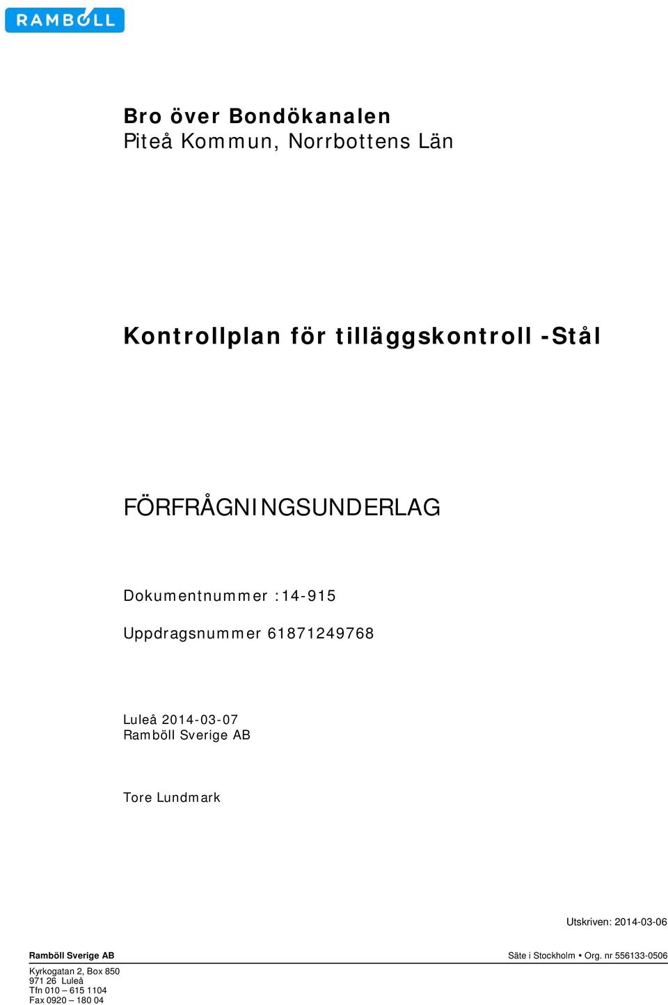 nr 4 Godtagen för byggande enligt Trafikverkets skrivelse med datum 2013-04-19 och ärendenummer TRVAT