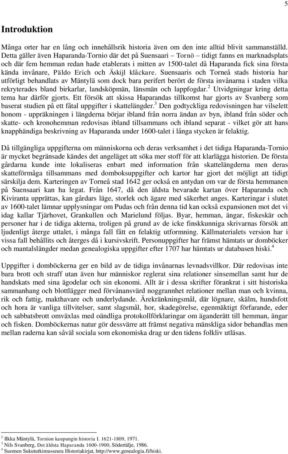 invånare, Päldo Erich och Äskijl klåckare.