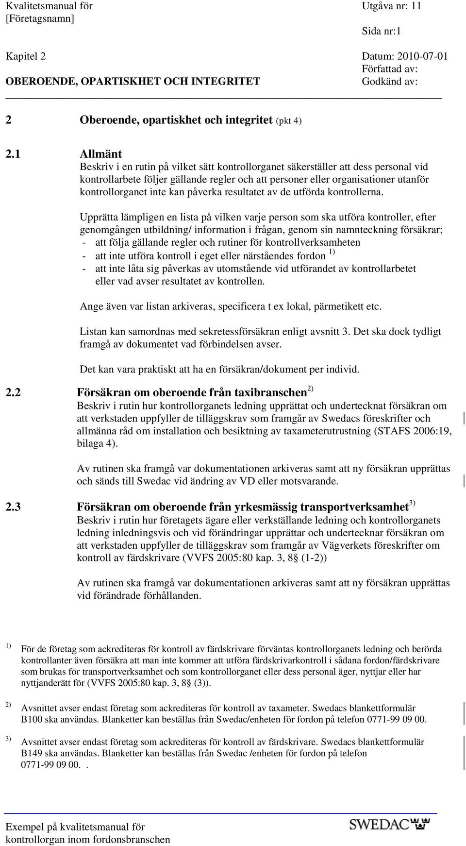 kan påverka resultatet av de utförda kontrollerna.