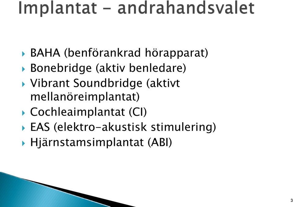 mellanöreimplantat) Cochleaimplantat (CI) EAS