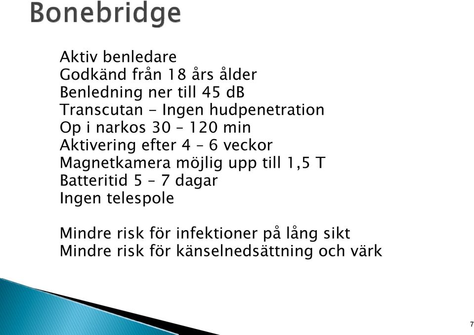 veckor Magnetkamera möjlig upp till 1,5 T Batteritid 5 7 dagar Ingen