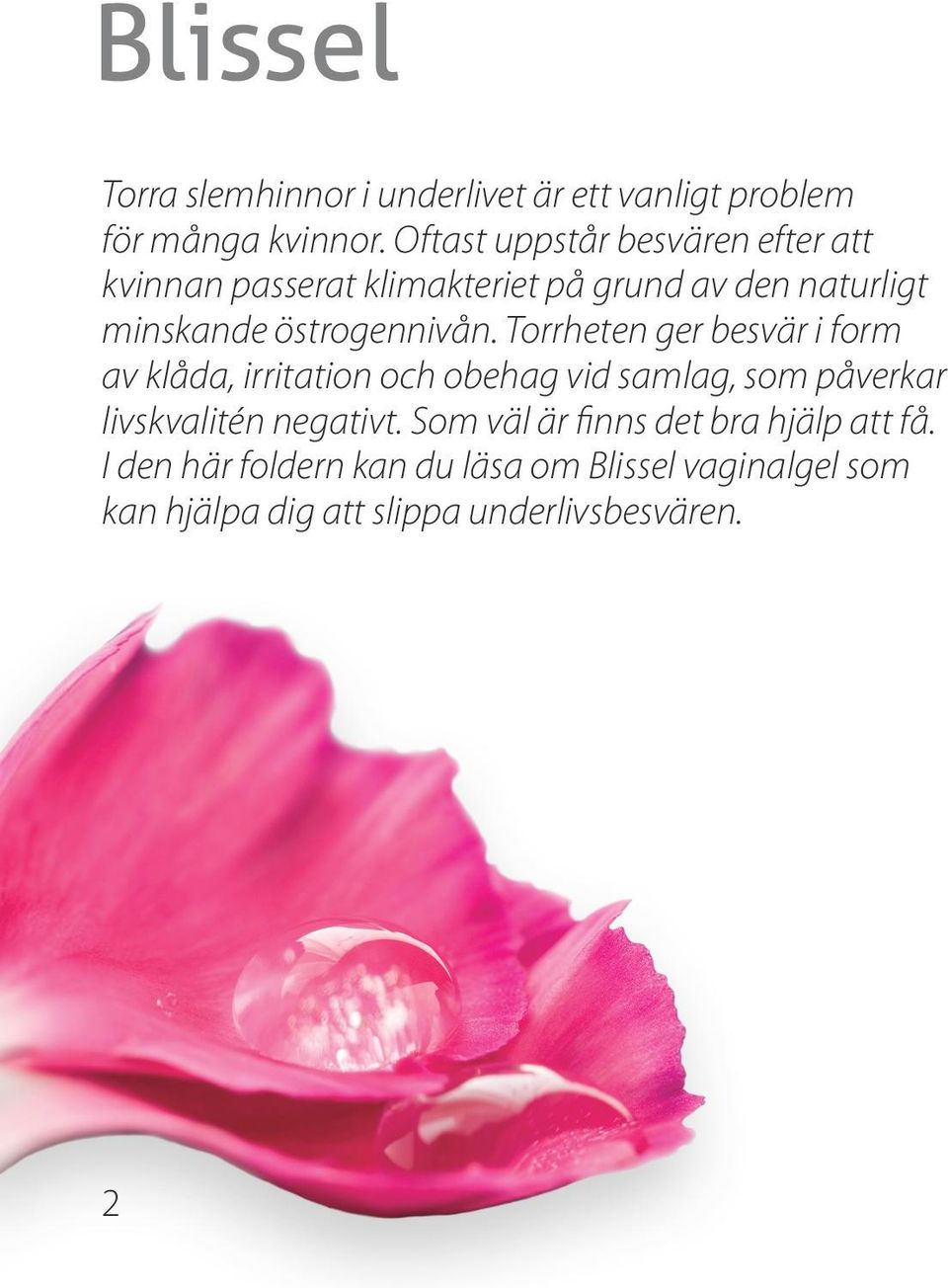 östrogennivån.