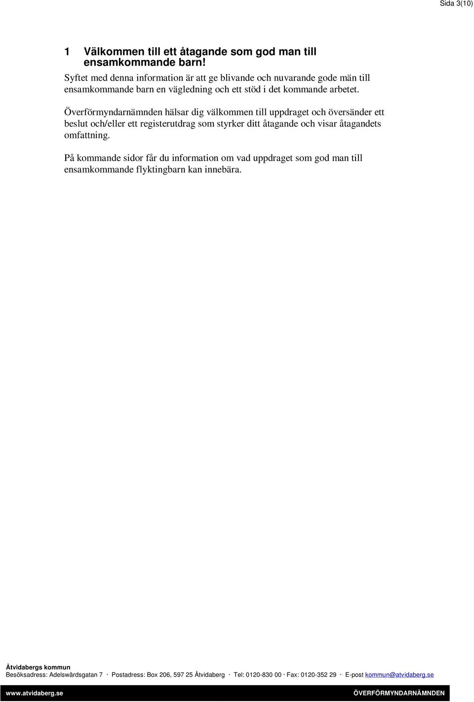 det kommande arbetet.
