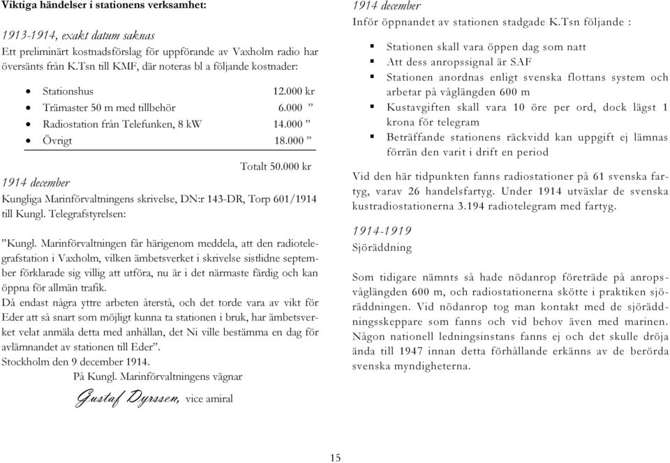 000 kr 1914 december Kungliga Marinförvaltningens skrivelse, DN:r 143-DR, Torp 601/1914 till Kungl. Telegrafstyrelsen: Kungl.