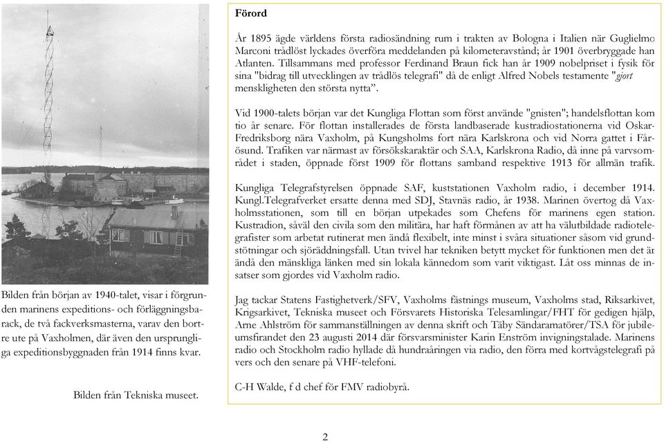 Tillsammans med professor Ferdinand Braun fick han år 1909 nobelpriset i fysik för sina "bidrag till utvecklingen av trådlös telegrafi" då de enligt Alfred Nobels testamente "gjort menskligheten den