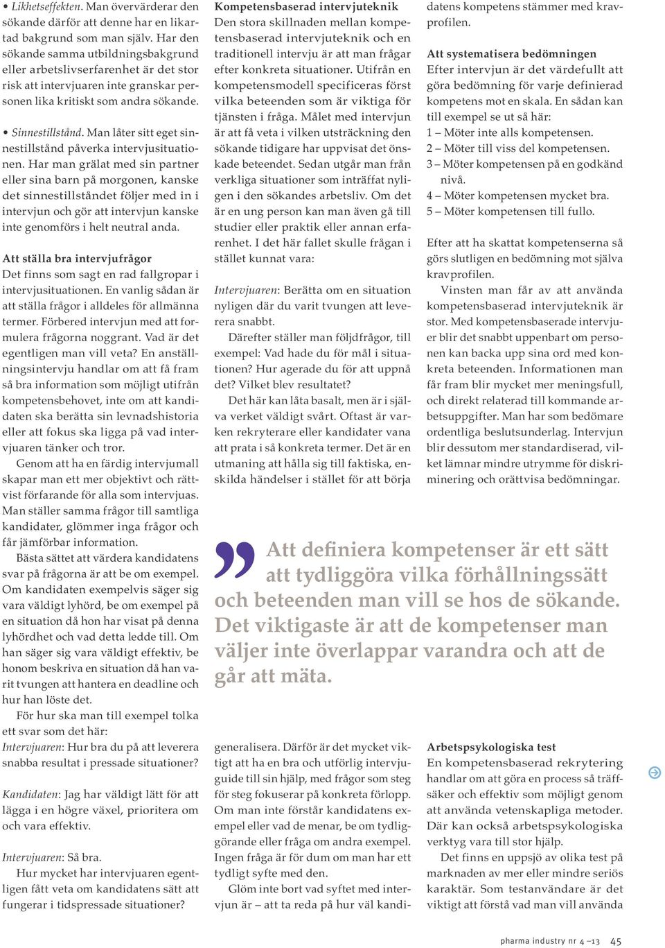 definiera kompetenser är ett sätt att tydliggöra vilka förhållningssätt och beteenden man vill se hos de sökande.