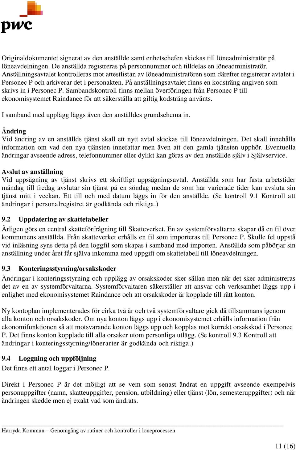 På anställningsavtalet finns en kodsträng angiven som skrivs in i Personec P.