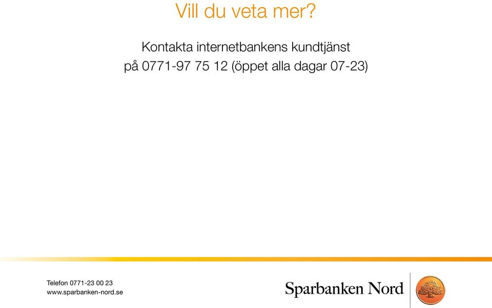 kundtjänst på 0771-97 75 12 (öppet